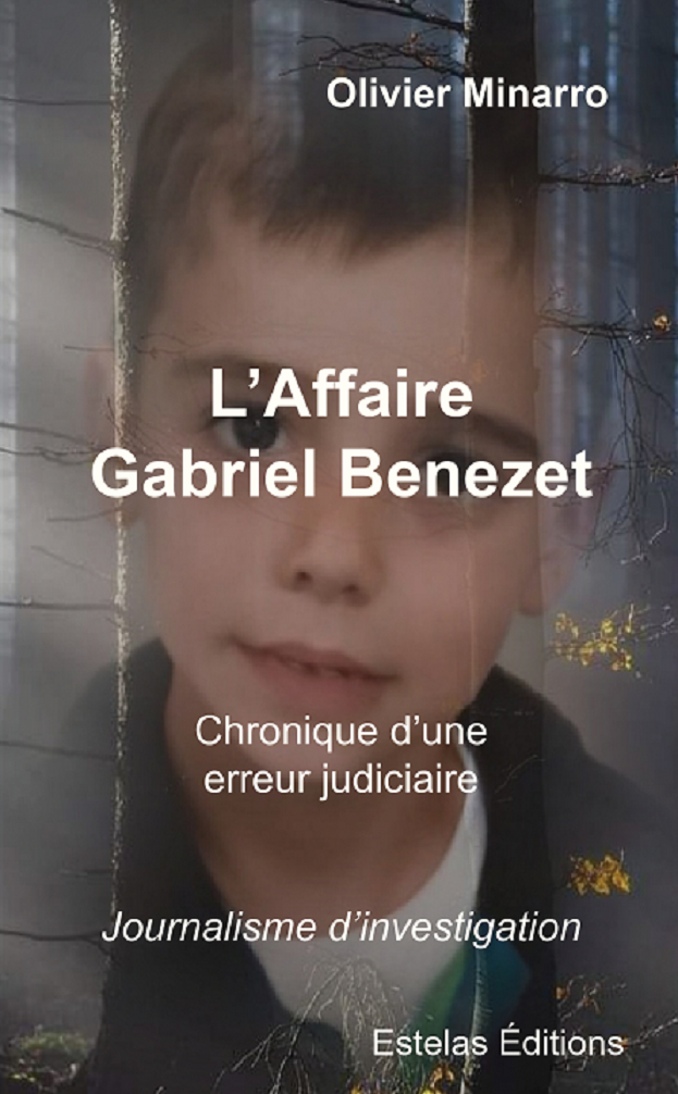 L’affaire Gabriel Benezet, enquête, journalisme d’investigation de Olivier Minarro