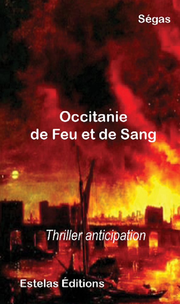Occitanie de Feu et de Sang, thriller anticipation de Ségas