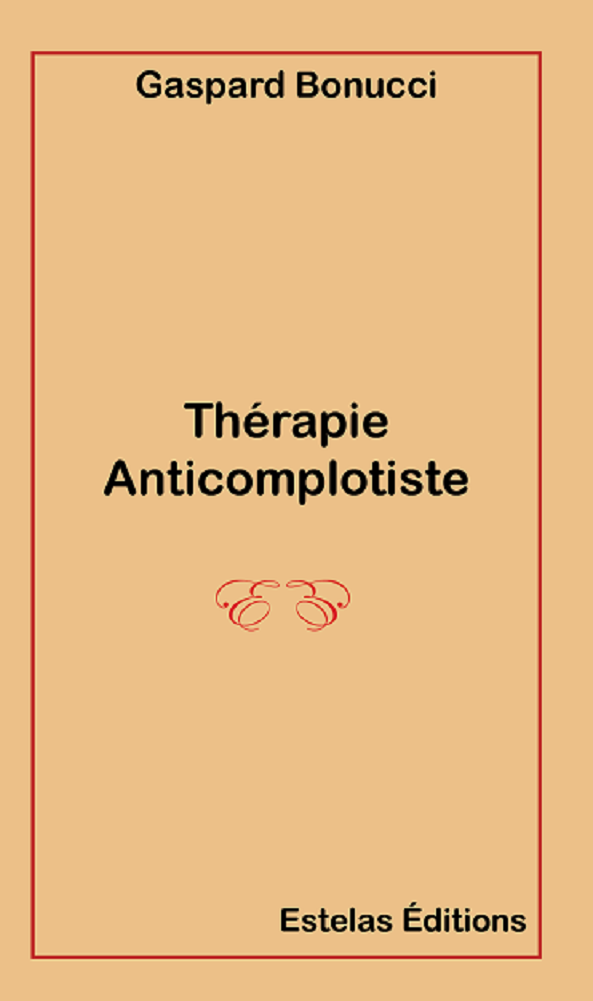 Thérapie Anticomplotiste, essai sous forme de roman de Gaspard Bonucci